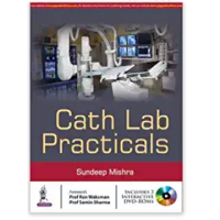 Cath Lab Practicals;1st Edition 2017 By Sundeep Mishra
