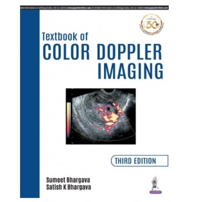 Textbook of Color Doppler Imaging;3rd Edition 2019 By Sumeet Bhargava