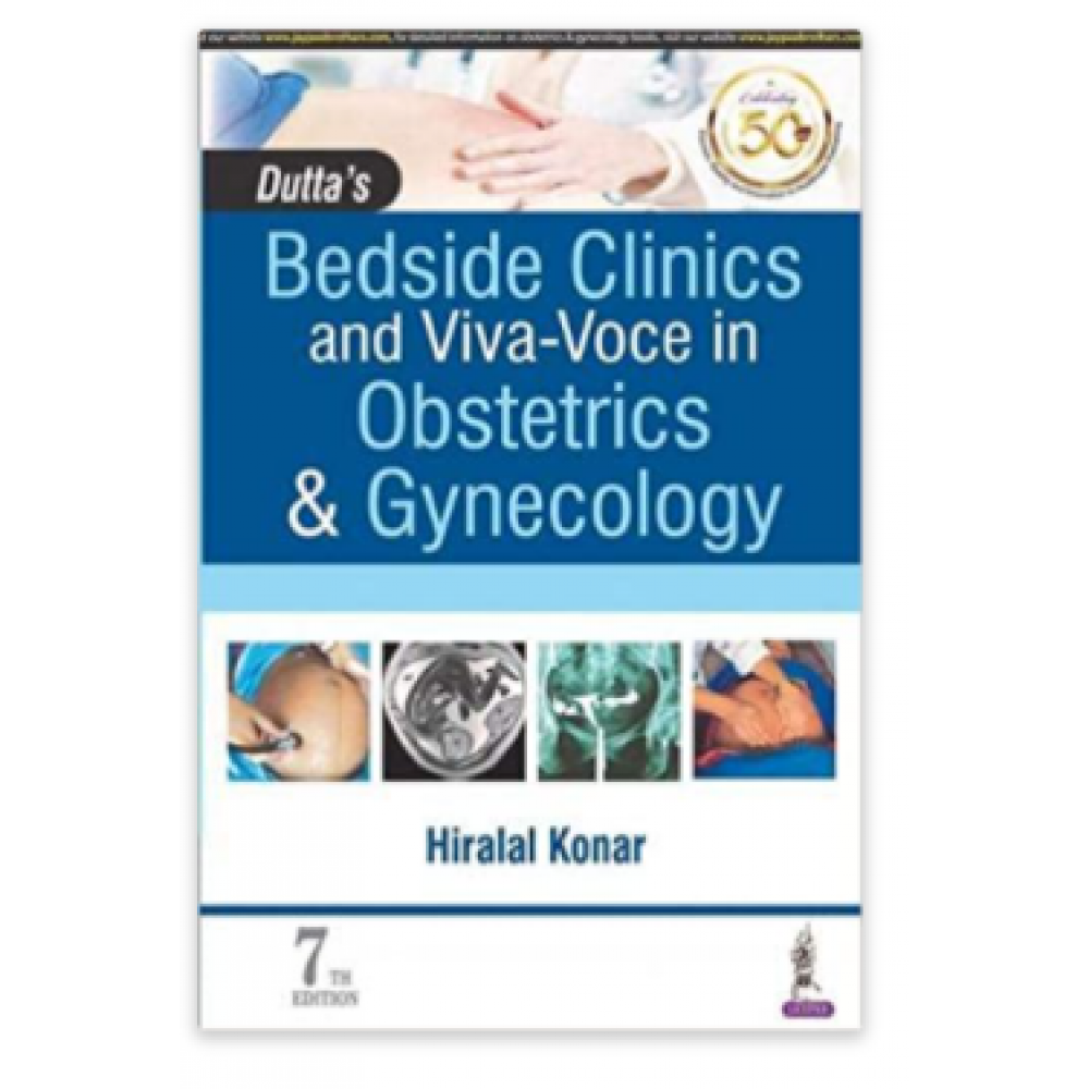 Dutta’s Bedside Clinics and Viva-Voce in Obstetrics & Gynecology;7th Edition 2019 By Hiralal Konar