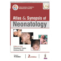 Atlas & Synopsis of Neonatology Indian Academy of Pediatrics: Neonatology Chapter;2nd Edition 2019 By Rhishikesh Thakre & Srinivas Murki