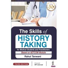The Skills of History taking for Medical Students and Practitioners; 3rd Edition 2021 By Rahul Tanwani