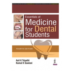 Essentials Of Medicine For Dental Students;4th Edition 2021By Anil K Tripathi & Kamal K Sawlani 