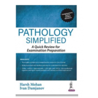Pathology Simplified: A Quick Review for Examination Preparation;1st Edition 2022 By Harsh Mohan & Ivan Damjanov