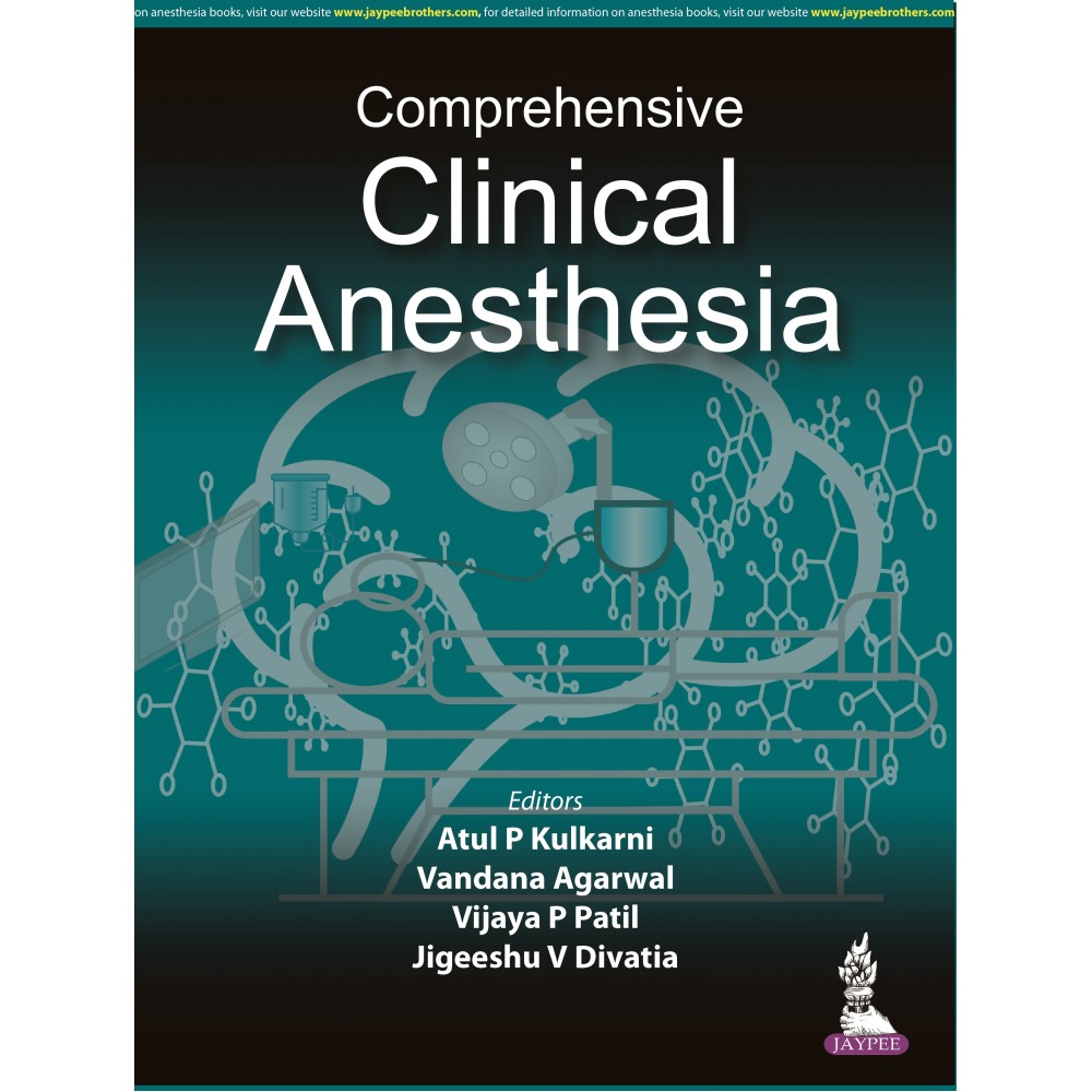 Comprehensive Clinical Anesthesia;1st Edition 2022 By Atul P Kulkarni, Vandana Agarwal & Vijaya P Patel