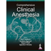 Comprehensive Clinical Anesthesia;1st Edition 2022 By Atul P Kulkarni, Vandana Agarwal & Vijaya P Patel