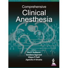 Comprehensive Clinical Anesthesia;1st Edition 2022 By Atul P Kulkarni, Vandana Agarwal & Vijaya P Patel