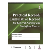 Practical Record Cumulative Record for General Nursing and Midwifery Course;4th Edition 2022 By I Clement