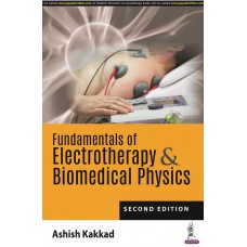 Fundamentals of Electrotherapy & Biomedical Physics;2nd Edition 2022 By Ashish Kakkad