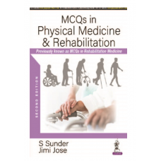 MCQs in Physical Medicine & Rehabilitation;2nd Edition 2022 By S Sunder & Jimi Jose