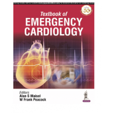 Textbook of Emergency Cardiology;1st Edition 2021 By Alan S Maisel & W Frank Peacock
