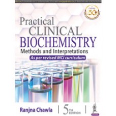 Practical Clinical Biochemistry: Methods and Interpretations; 5th Edition 2020 By Ranjna Chawla