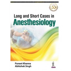 Long And Short Cases In Anesthesiology;1st Edition 2021 By Puneet Khanna & Abhishek Singh