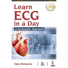 Learn ECG in a day: A Systematic Approach;2nd Edition 2022 By Sajjan Madappady