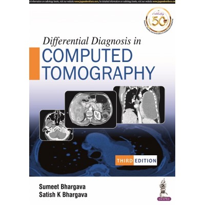Differential Diagnosis in Computed Tomography;3rd Edition 2021 By Sumeet Bhargava & Satish K Bhargava