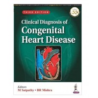 Clinical Diagnosis of Congenital Heart Disease;3rd Edition 2022 By M Satpathy & BR Mishra