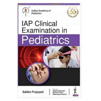 IAP Clinical Examination in Pediatrics;1st Edition 2021 by Baldev Prajapati