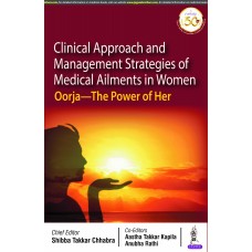 Clinical Approach and Management Strategies of Medical Ailments in Women Oorja- The Power of Her; 1st Edition 2020 by Shibba Takkar Chhabra
