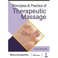 Principles & Practice of Therapeutic Massage;3rd Edition 2021 by Akhoury Gourang Sinha