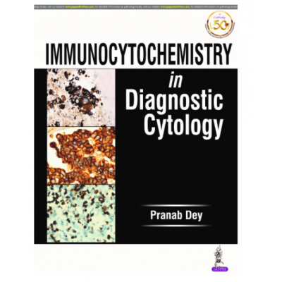 Immunocytochemistry In Diagnostic Cytology;1st Edition 2021 By Pranab Dey