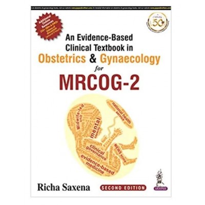 An Evidence-Based Clinical Textbook in Obstetrics & Gynaecology for MRCOG-2; 2nd Edition 2021 by Richa Saxena