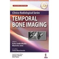 Clinico Radiological Series Temporal Bone Imaging;2nd Edition 2021 By Ashu Seith bhalla & Manisha Jana