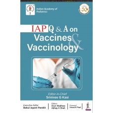 IAP Q & A on Vaccine & Vaccinology;1st Edition 2021 by Srinivas G Kasi & Abhay K Shah