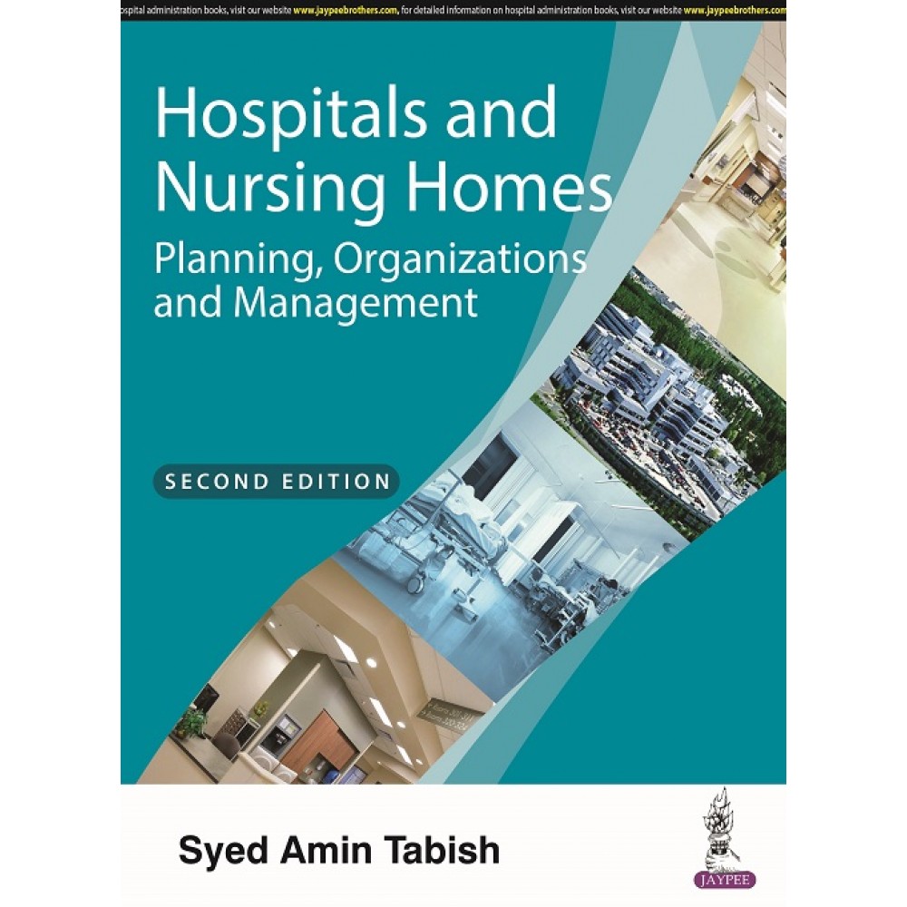 Hospitals And Nursing Homes Planning, Organizations And Management ;2nd Edition 2022 By Syed Amin Tabish