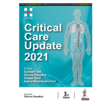 Critical Care Update 2021 (ISCCM);3rd Edition 2021 By Subhash Todi, Subhal Bhalchandra Dixit, Dhruva Chaudhry & Yatin Mahta