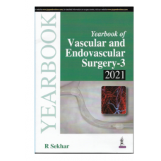 Yearbook of Vascular and Endovascular Surgery-3(2021); 1st Edition 2022 by R Sekhar