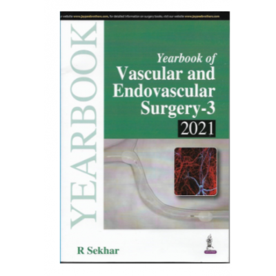 Yearbook of Vascular and Endovascular Surgery-3(2021); 1st Edition 2022 by R Sekhar