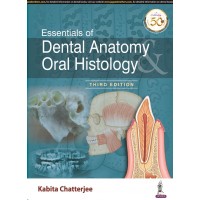 Essentials of Dental Anatomy & Oral Histology;3rd Edition 2021 by Kabita Chatterjee