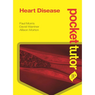 Pocket Tutor Heart Disease;1st Edition 2016 By Paul Morris, David Warriner & Allison Morton