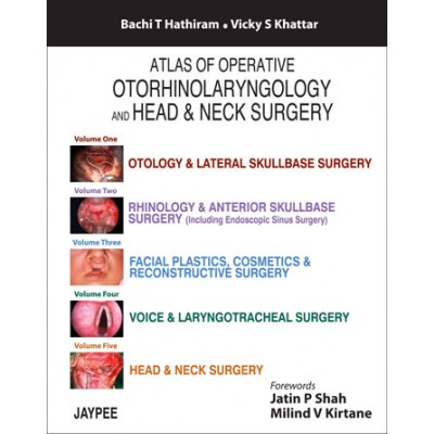Atlas of Operative Otorhinolaryngology and Head & Neck Surgery (Five Volume Set);1st Edition 2013 By Bachi T Hathiram, Vicky S Khattar