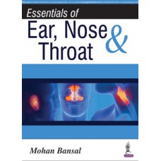Essentials of Ear, Nose and Throat;1st Edition 2016 By Mohan Bansal