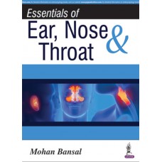 Essentials of Ear, Nose and Throat;1st Edition 2016 By Mohan Bansal