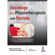 Sociology for Physiotherapists and Nurses;2nd Edition 2016 Dibyendunarayan Bid Thangamani Ramalingam A