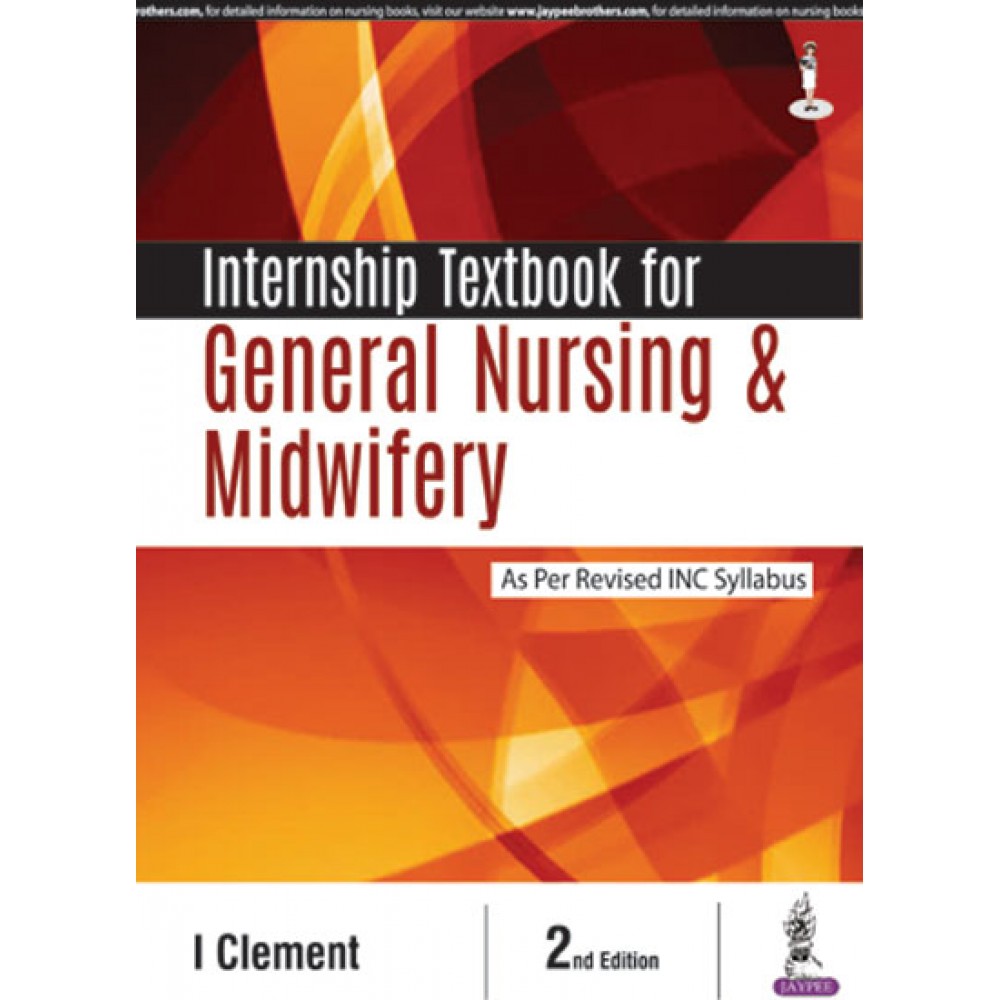 Internship Textbook for General Nursing & Midwifery;2nd Edition 2018 By I Clement
