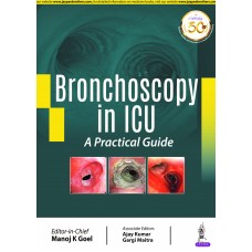 Bronchoscopy in ICU: A Practical Guide;1st Edition 2020 By Manoj K Goel