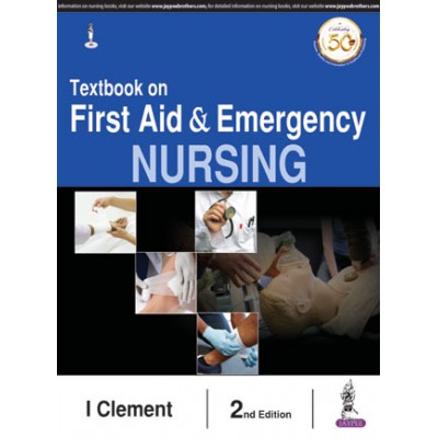 Textbook on First Aid & Emergency Nursing;2nd Edition 2019 By I.Clement