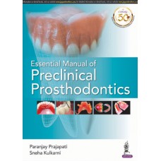 Essential Manual of Preclinical Prosthodontics;1st Edition 2019 by Paranjay Prajapati & 	Sneha Kulkarni