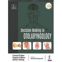 Decision Making in Otolaryngology;2nd Edition 2019 By Cuneyt M Alper, Eugene N Myers & David E Eibling