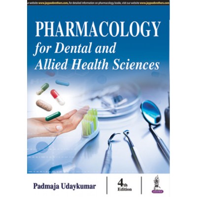 Pharmacology for Dental and Allied Health Sciences;4th Edition 2017 By Padmaja Udaykumar