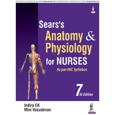 Sears’s Anatomy and Physiology for Nurses;7th Edition 2018 By Indira CK & Mini Vasudevan