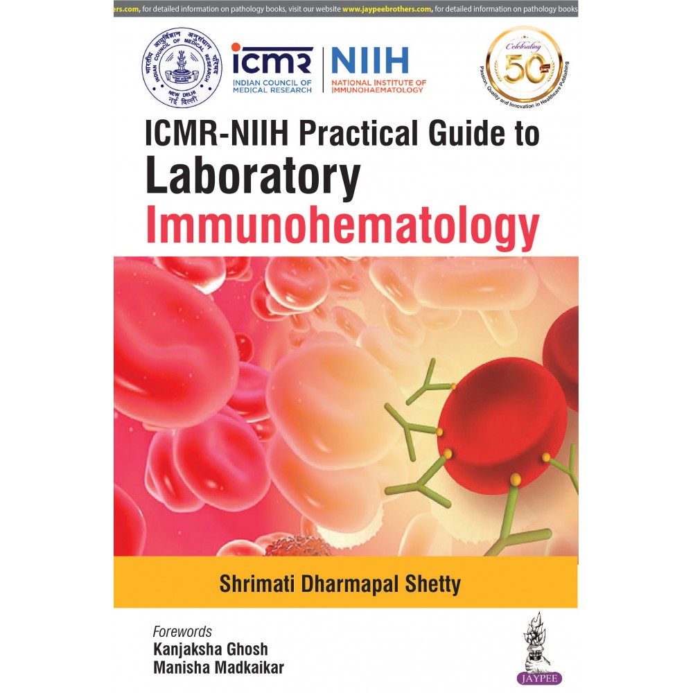 ICMR-NIIH Practical Guide to Laboratory Immunohematology;1st Edition 2020 by Shrimati Dharmapal Shetty
