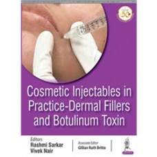 Cosmetic Injectables in Practice - Dermal Fillers and Botulinum Toxin;1st Edition 2020 By Rashmi Sarkar & Vivek Nair