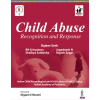 Child Abuse Recognition and Response(Indian Academy of Pediatrics);1st Edition 2020 By Rajeev Seth & RN Srivastava	