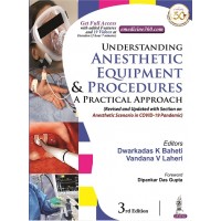Understanding Anesthetic Equipment & Procedure;3rd Edition 2021 by Dwarkadas K Baheti & Vandana V Laheri