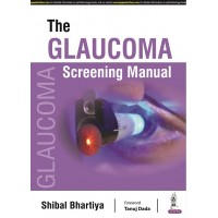 The Glaucoma Screening Manual;1st Edition 2022 By Shibal Bhartiya