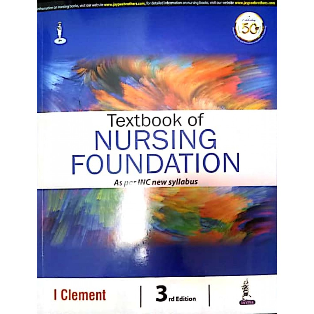 Textbook of Nursing Foundation(As per INC New syllabus);3rd Edition 2020 By I Clement