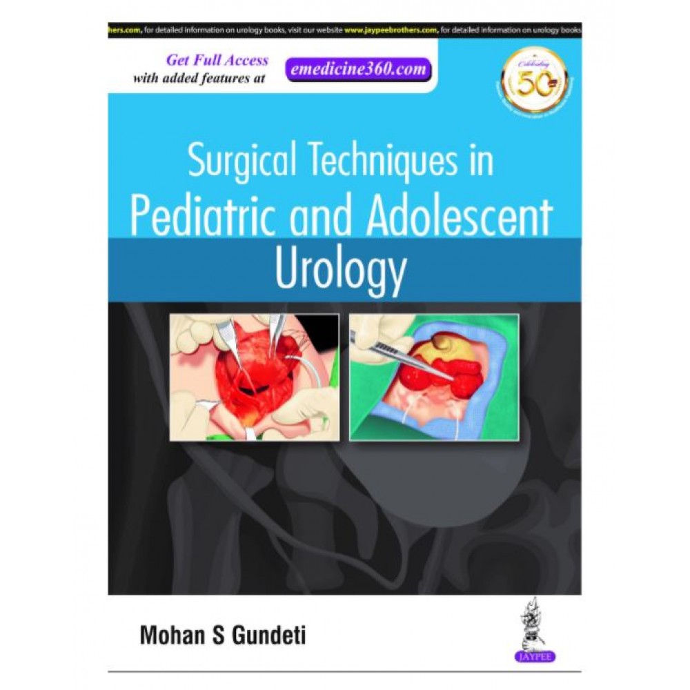 Surgical Techniques In Pediatric And Adolescent Urology; 1st Edition 2020 By Mohan S.Gundeti